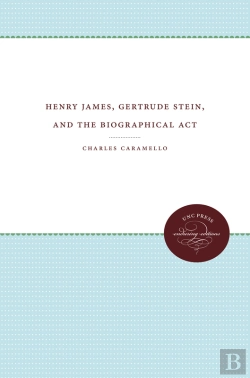 Bertrand.pt - Henry James, Gertrude Stein, And The Biographical Act