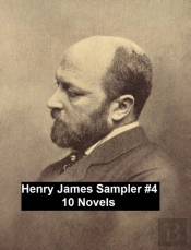 Henry James Sampler #4: 10 Books By Henry James