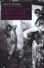 Henry Jamesâ€™S Permanent Adolescence