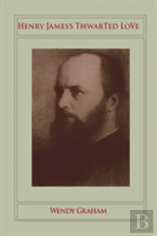 Henry James'S Thwarted Love