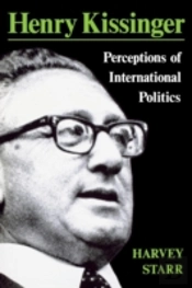 Henry Kissinger: Perceptions Of International Politics