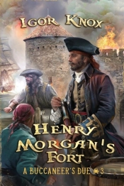 Henry Morgan'S Fort (A Buccaneer'S Due Book #3)