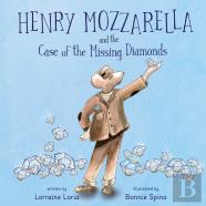 Henry Mozzarella And The Case Of The Missing Diamonds