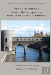 Henry Of Ghent'S Summa Of Ordinary Questions. Articles Thirty-One & Thirty-Two, On God'S Eternity & The Divine Attributes In General