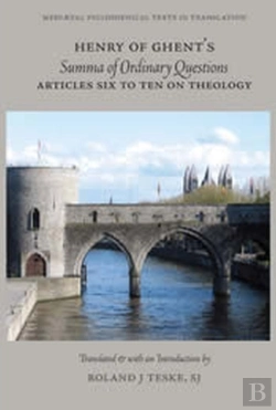 Bertrand.pt - Henry Of Ghent'S Summa Of Ordinary Questions. Articles Thirty-One & Thirty-Two, On God'S Eternity & The Divine Attributes In General