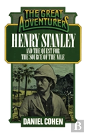 Henry Stanley And The Quest For The Source Of The Nile