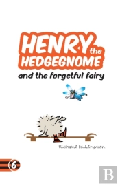 Henry The Hedgegnome And The Forgetful Fairy