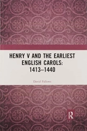 Henry V And The Earliest English Carols: 1413â€“1440