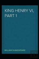 Henry Vi, Part 1 William Shakespeare Annotated Edition