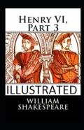 Henry Vi, Part 3 Illustrated