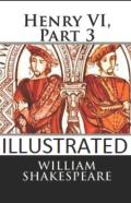 Henry Vi, Part 3 Illustrated