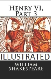 Henry Vi, Part 3 Illustrated