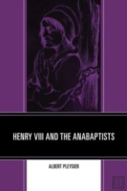 Bertrand.pt - Henry Viii And The Anabaptists