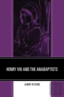Henry Viii And The Anabaptists
