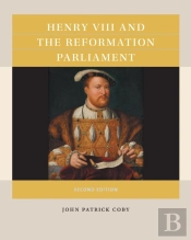 Henry Viii And The Reformation Parliament