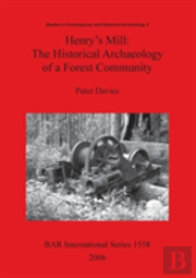 Henry'S Mill: The Historical Archaeology Of A Forest Community
