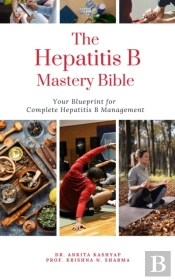 Hepatitis B Mastery Bible: Your Blueprint For Complete Hepatitis B Management