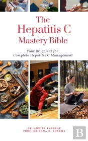 Hepatitis C Mastery Bible: Your Blueprint For Complete Hepatitis C Management