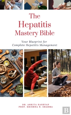 Bertrand.pt - Hepatitis Mastery Bible: Your Blueprint For Complete Hepatitis Management