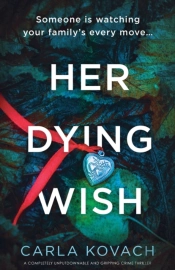 Her Dying Wish: A Completely Unputdownab