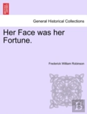 Her Face Was Her Fortune.
