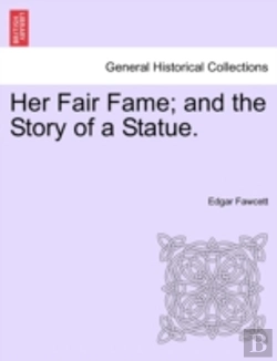 Bertrand.pt - Her Fair Fame; And The Story Of A Statue