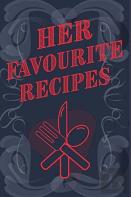 Her Favourite Recipes - Add Your Own Recipe Book