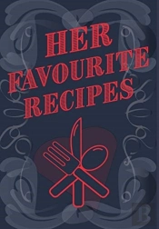 Her Favourite Recipes - Add Your Own Recipe Book