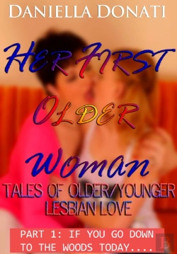 Bertrand.pt - Her First Older Woman: Tales Of Older/Younger Lesbian Love- Part 1: If You Go Down To The Woods Today...