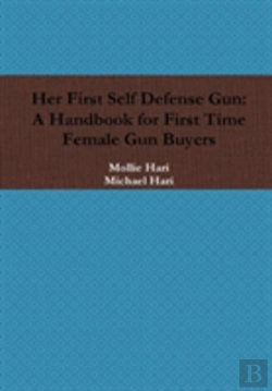 Bertrand.pt - Her First Self Defense Gun: A Handbook For First Time Female Gun Buyers