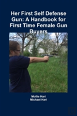 Bertrand.pt - Her First Self Defense Gun: A Handbook For First Time Female Gun Buyers