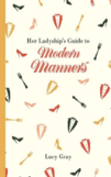 Her Ladyship'S Guide To Modern Manners