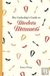 Her Ladyship'S Guide To Modern Manners