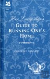 Her Ladyship'S Guide To Running One'S Home