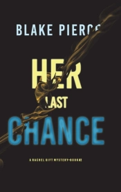 Her Last Chance (A Rachel Gift Fbi Suspense Thriller-Book 2)