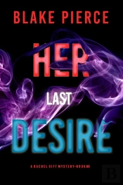 Her Last Desire (A Rachel Gift Fbi Suspense Thriller—Book 8)