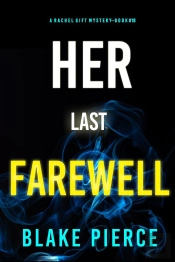 Her Last Farewell (A Rachel Gift Fbi Suspense Thriller—Book 18)