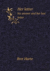 Her Letter His Answer And Her Last Letter