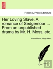 Her Loving Slave. A Romance Of Sedgemoor