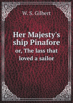 Bertrand.pt - Her Majesty'S Ship Pinafore Or, The Lass That Loved A Sailor