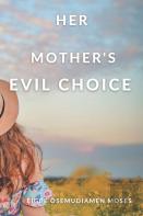 Her Mother'S Evil Choice