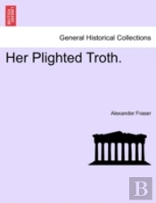 Her Plighted Troth.