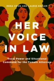 Her Voice In Law:  Vocal Power And Situational  Command For The Female Attorney