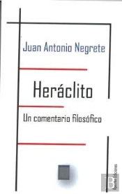 Heráclito. Un Comentario Filosófico