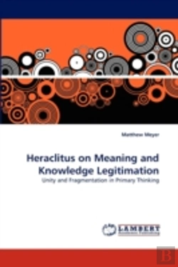 Bertrand.pt - Heraclitus On Meaning And Knowledge Legitimation