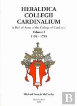 Heraldica Collegii Cardinalium, Volume 1 - A Roll Of Arms Of The College Of Cardinals, 1198 - 1799