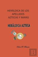 Heraldica De Los Apellidos Aztecas Y Mayas
