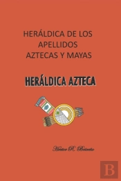 Heraldica De Los Apellidos Aztecas Y Mayas