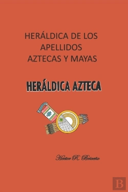 Bertrand.pt - Heraldica De Los Apellidos Aztecas Y Mayas
