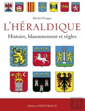 Heraldique Francaise:Histoire, Blassonnement Et Regles